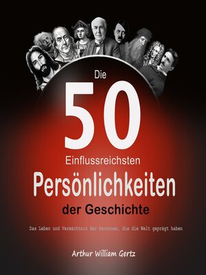 cover image of Die 50 Einflussreichsten Persönlichkeiten der Geschichte